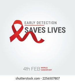 Early Detection Saves Lives Ribbon Typography. 4th Feb World Cancer Day