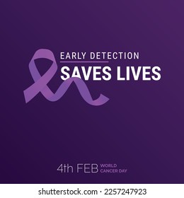 Early Detection Saves Lives Ribbon Typography. 4th Feb World Cancer Day