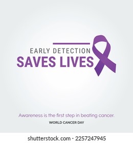 Early Detection Saves Lives Ribbon Typography. Awareness is the first step in beating cancer - World Cancer Day