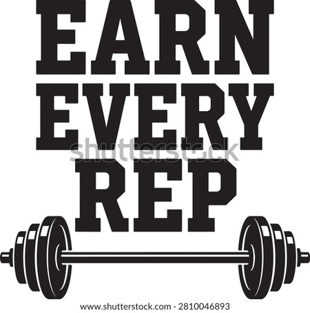 Earn every rep typography with a barbell isolated on a white background, for fitness, bodybuilding, and gym workout motivation