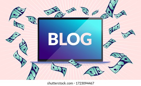 Earn money from blog - Laptop computer with the text blog on screen, money raining down. How to achieve success with blogging concept. Vector illustration.