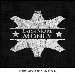 Earn More Money chalkboard emblem written on a blackboard