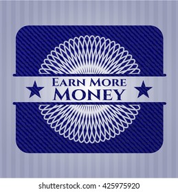 Earn More Money denim background