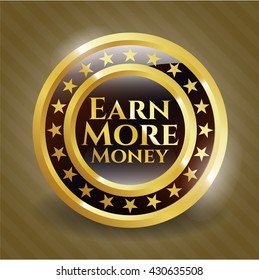 Earn More Money golden emblem