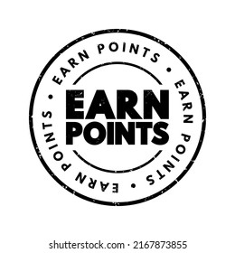 Earn Points - a system in which participants accumulate points through certain activities or achievements, text concept stamp