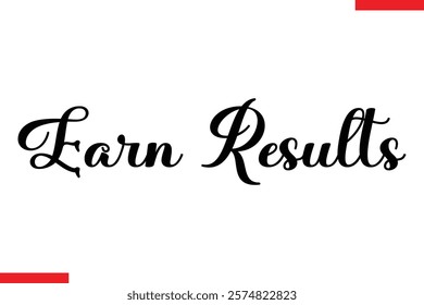 Earn results Stylish Cursive Text Lettering Fitness Saying