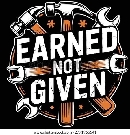 Earned Not Given Strong Motivation Typography T-Shirt Design