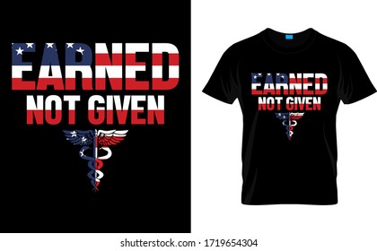 Earned Not Given-Nurse USA Flag t shirt Design,Nurse T Shirt design Template vector