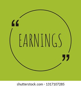 Earnings word concept. "Earnings" on green background with quote. Use for cover, banner, blog. 