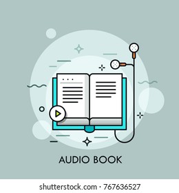 Earphones connected to paper book and play button. Concept of audiobook, audio literature, recording of text being read. Modern colorful vector illustration for web banner, website, application.