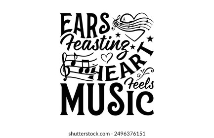 Orejas Feasting Heart Feels Music - Escuchar Música Diseño De Camisetas, Frase De Letras Dibujadas A Mano Aisladas Sobre Fondo Blanco, Diseño gráfico De Caligrafía.