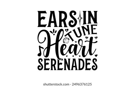 Ears In Tune Heart Serenades - Listening To Music T-Shirt Design, Illustration Written Vector T Shirt Design, For Prints On Bags, Posters, Cards.