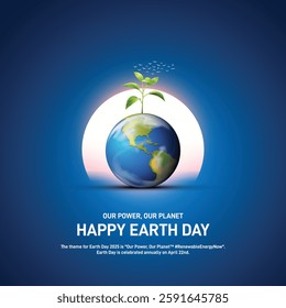 earth day 2025. Happy earth day concept banner, poster, social media post, postcard, background, backdrop, template, greetings card, web banner, cover design etc. Our Power, Our Planet.