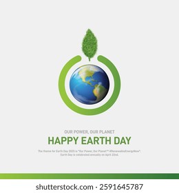 earth day 2025. Happy earth day concept banner, poster, social media post, postcard, background, backdrop, template, greetings card, web banner, cover design etc. Our Power, Our Planet.