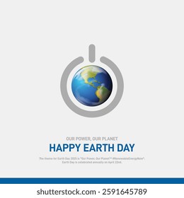 earth day 2025. Happy earth day concept banner, poster, social media post, postcard, background, backdrop, template, greetings card, web banner, cover design etc. Our Power, Our Planet.