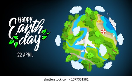 Earth Day 22 april banner, planet globe with trees, rivers and clouds, plane and ship in sea, environment elements, landscape, ecology, vector illustration