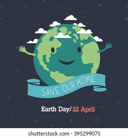 Earth day, 22 April. "Save our home". Cartoon Earth illustration. Ecology concept.
