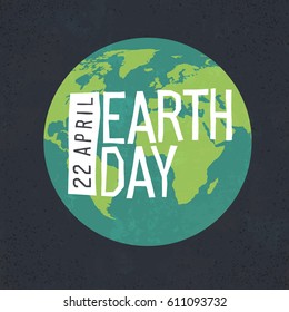 "Earth day, 22 April" text and planet Earth vector illustration. Textured background, easy edited by layers.