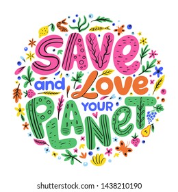 Earth Day advertising and agitating posters. Hand drawn phrase "Save and love your planet". Love and save our planet placards vector illustration. Ecology saving measures