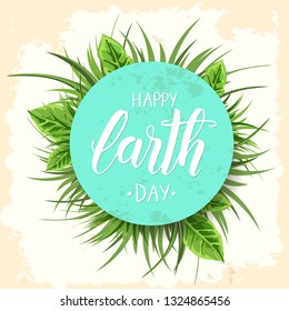 Earth Day background. Vector illustration with green grass and leaves. Hand made trendy lettering "Happy Earth Day" 