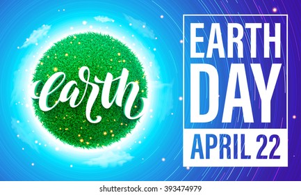 Earth Day banner. Vector lettering illustration on green globe planet with grass, sun light and blue sky. Save environment green concept.