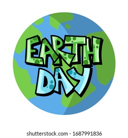 
Earth Day - blue-green graffiti inscription on a white background and 
planet Earth . Earth Day Graffiti Vector April 22
