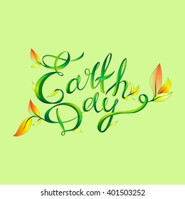 Earth day. Calligraphy text with floral elements. Vector illustration.