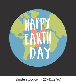 Earth Day celebration greeting card, Happy Earth Day lettering. Vector illustration.