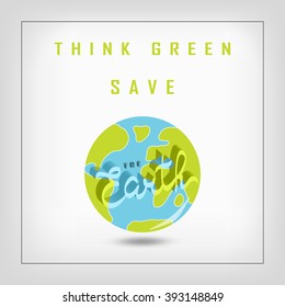 Earth day concept. Think green Earth Day Vector illustration with hand drawn word, planet  and continents. Lettering EPS 10