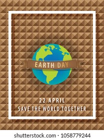 Earth day concept,22 April,The globe and brown ribbon with a white square border on a brown geometric background.
