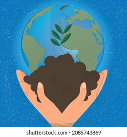 Earth Day, Ecology and Nature concepts. In the hands of the soil and a sprouted green plant with roots tied hands against the background of the Planet Earth in the starry sky. Vector illustration