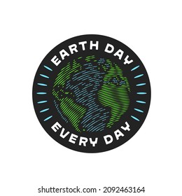 EARTH DAY EVERY DAY environment protection badge logo print design Globe planet map illustration Responsible living ecology concept Nature reserve Eco symbol