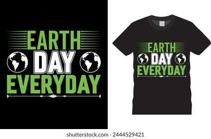 Earth day everyday, Earth Day typography vector t-shirt design. Earth Day t-shirt design with motivational quote. T shirt design template, vector design and any print, Illustration, clothes, poster.
