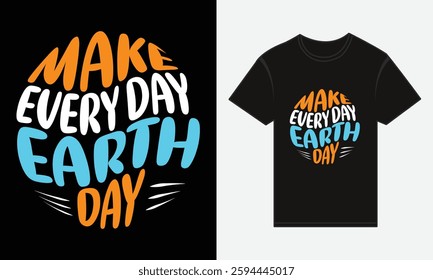 Earth Day, Green Today, Alive Tomorrow, T-shirt Print Design, Typographic Vector