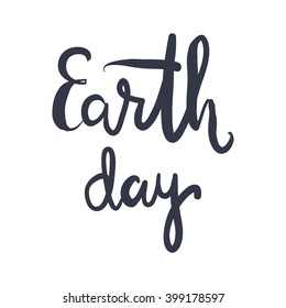 Earth day hand lettering. Custom typography for your designs: t-shirts, bags, for posters