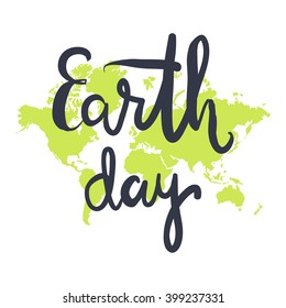 Earth day hand lettering on world map background. Custom typography for your designs: t-shirts, bags, for posters