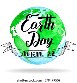 Earth Day holiday card. Modern calligraphy. Brush handwritten inscription and lines drawn on green planet Earth watercolor background isolated on white