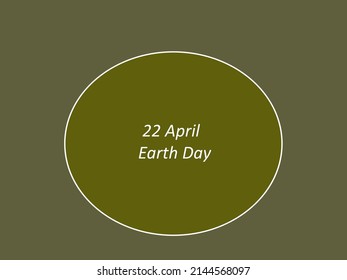 earth day illustration poster with green globe, and grey green background and words 22 april earth day in the middle od the globe colors of earth