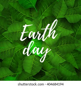 Earth day lettering on the dark green leves background. Vector illustration. EPS 10