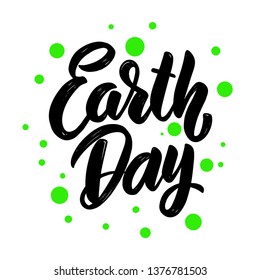 Earth day. Lettering phrase for postcard, banner, flyer. Vector illustration