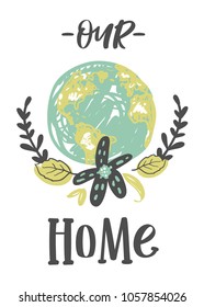 Earth day lettering poster. Inspirational quote about ecology on globe.