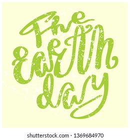 The Earth Day. Lettering silhouette. Modern calligraphy brush. Eco-planet green colorful grange style.