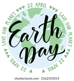 Earth Day lettering text on green earth planet. Save our planet, 22 April label isolated on white. Vector stock illustration.