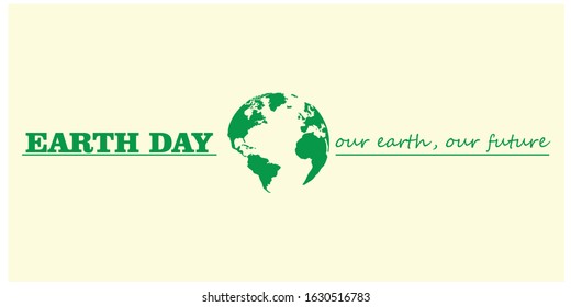 Earth Day. Our Earth, Our Future Text