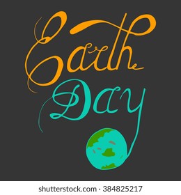 Earth Day - perfect design element for housewarming poster, t-shirt design. Handdrawn lettering. Vector art.