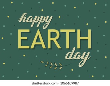 Earth Day poster.  Hand sketched text isolated on green background. Vector illustration   for banner, poster, greeting card. EPS 8