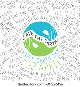 Earth Day Poster. Hands shaped looks like Earth planet. Save the Earth hand drawn text. Typographic ecology theme  concept illustration. Text around the globe symbol.