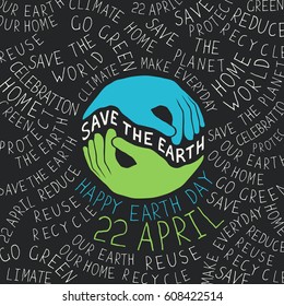 Earth Day Poster. Hands shaped looks like the Earth planet. Typographic ecology theme  concept illustration. Text around the planet.