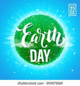 Earth Day poster with title. Vector lettering illustration of green globe planet with grass, sun light and blue sky. Save environment green concept.