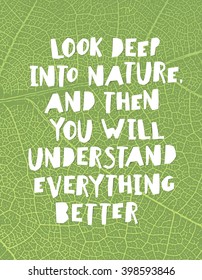 Earth day quotes inspirational. "Look deep into nature, and then you will understand everything better.". Paper Cut Letters.